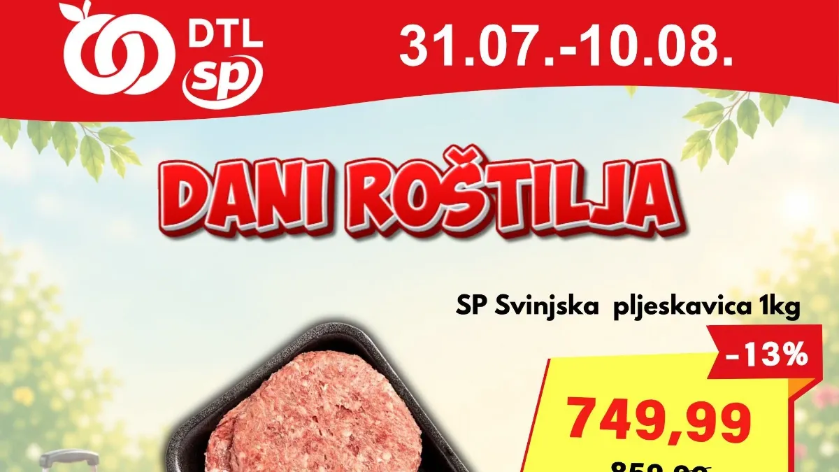 DTL SP Marketi Dani roštilja do 10.08.2026. – pljeskavice, ćevapi, roštilj kobasice, lepinje, začini, kečap i ostali proizvodi po akcijskim cenama
