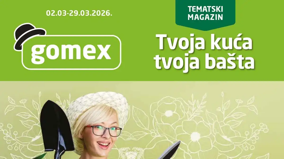 Gomex akcija Dolazi proleće tematski magazin Tvoja kuća tvoja bašta do 29. marta 2026