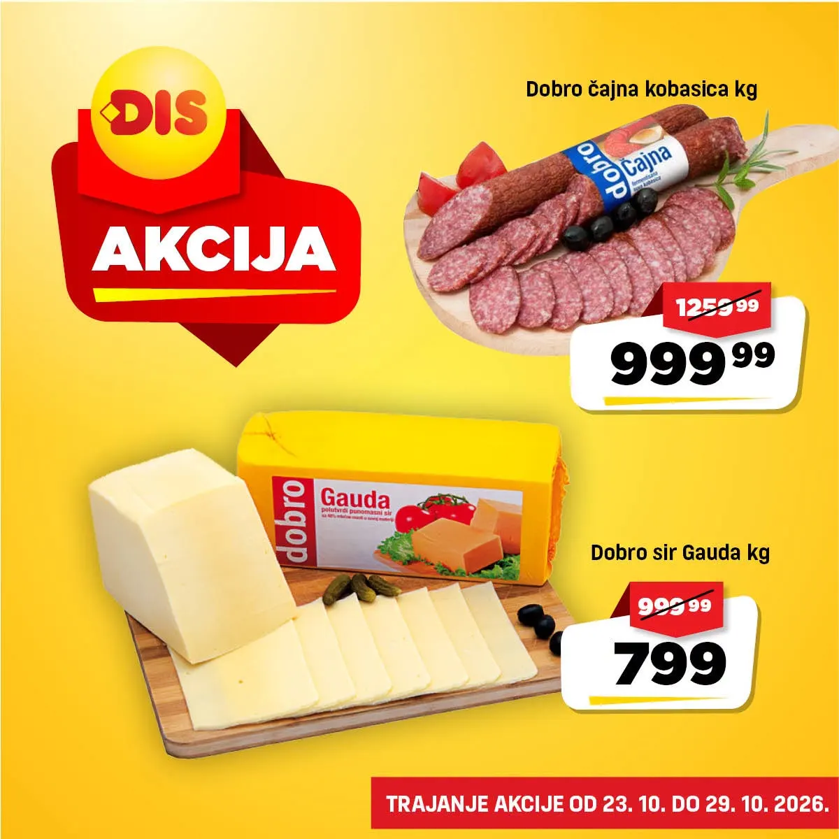 DIS nedeljna akcija – Dobro čajna kobasica za 999,99 din/kg i Dobro Gauda sir za 799 din/kg
