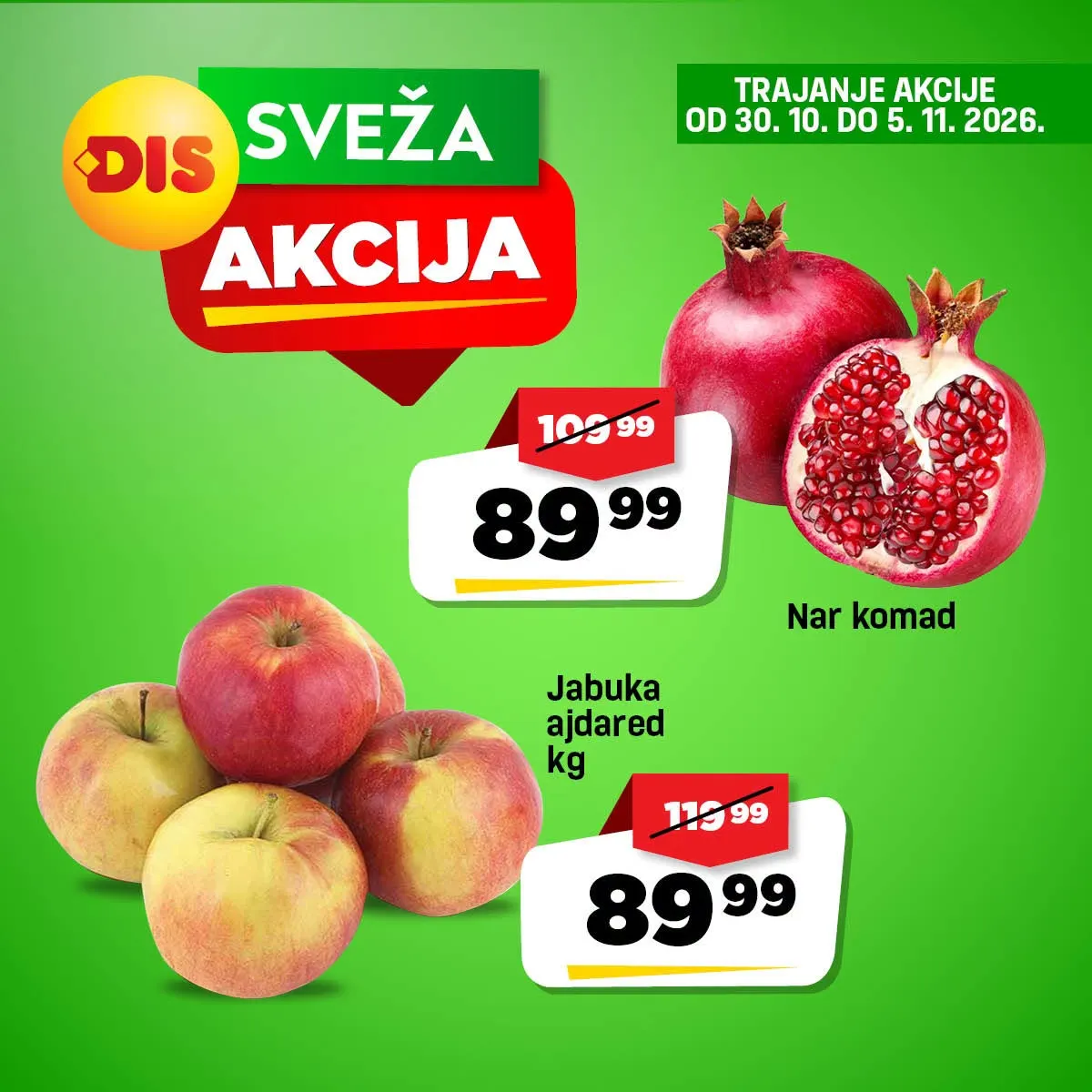 DIS sveža akcija – strana 5: nar 89,99 din po komadu i jabuka ajdared 89,99 din/kg