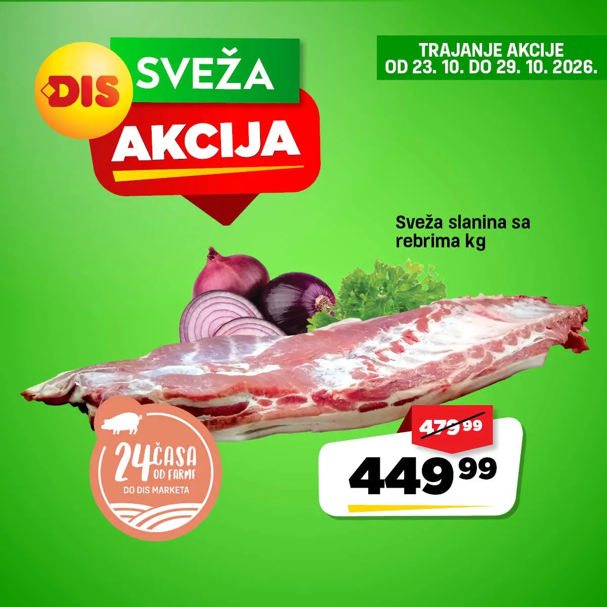 DIS sveža akcija od 23. do 29.10.2026. – sveža slanina sa rebrima 449,99 din/kg