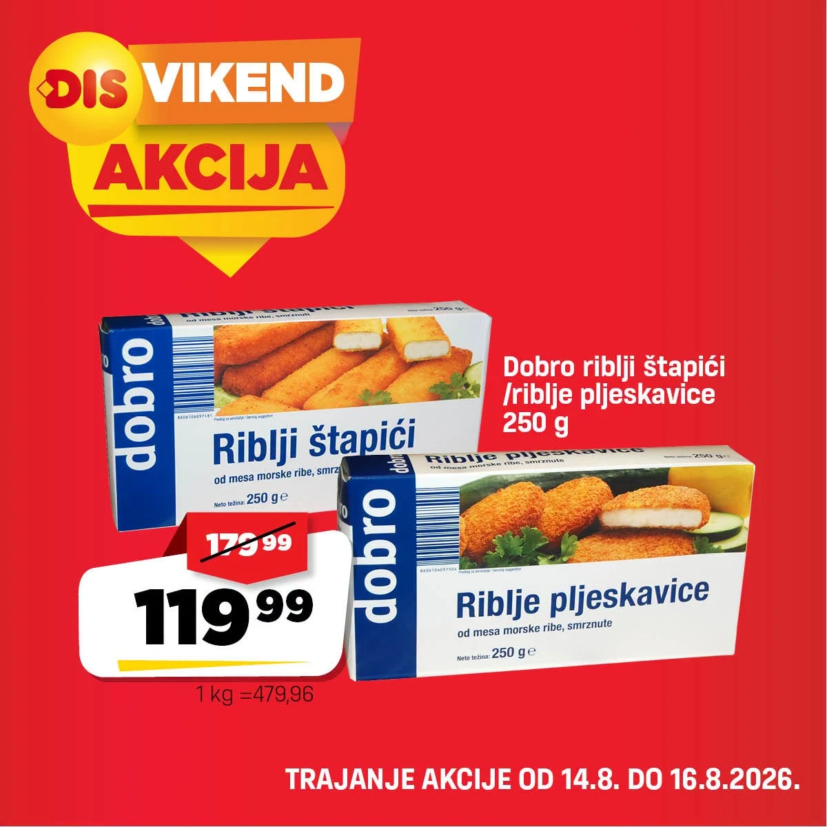 DIS vikend akcija do 16.08.2026. – Dobro riblji štapići i riblje pljeskavice 250 g za 119,99 din