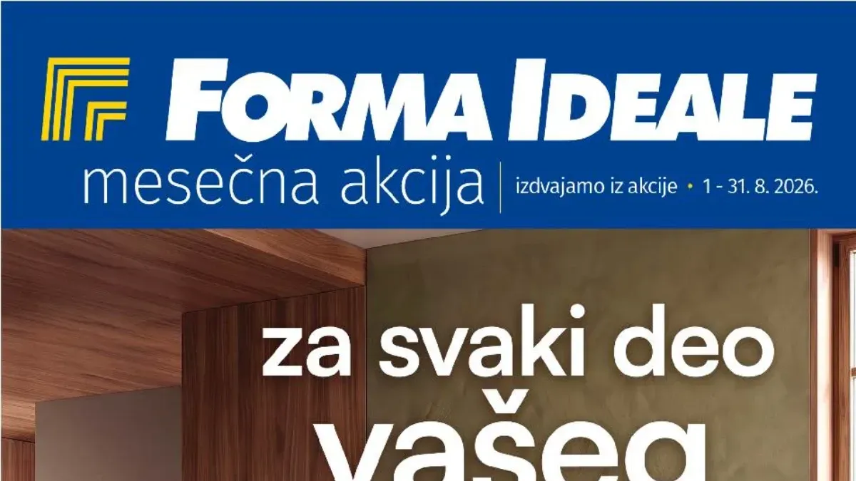 Forma Ideale mesečna akcija do 31.08.2026. – popusti do 47% na nameštaj, kuhinje i kućne aparate