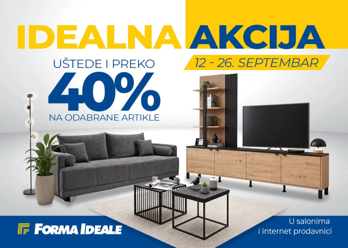 Forma Ideale Idealna akcija od 12.09. do 26.09.2026. donosi uštede preko 40% na odabrani nameštaj, opremu za dom i tehniku