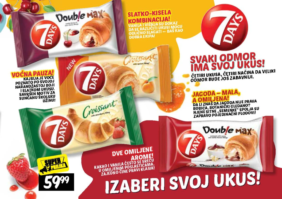 7 Days Double Max i 7 Days kroasani sa voćnim i kremastim punjenjem u ponudi do 16.09.2026.