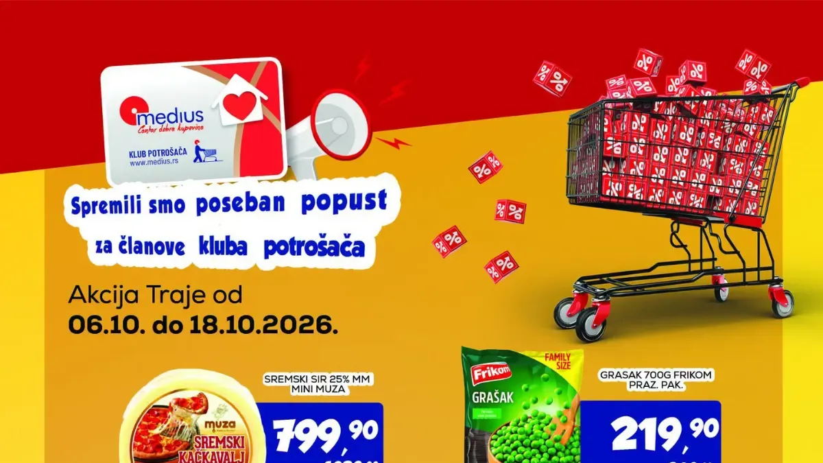 Medius akcija od 06.10. do 18.10.2026. – posebni popusti za članove Kluba potrošača, sremski sir i Frikom grašak po akcijskim cenama